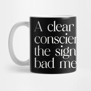 A clear conscience is the sign of a bad memory Mug